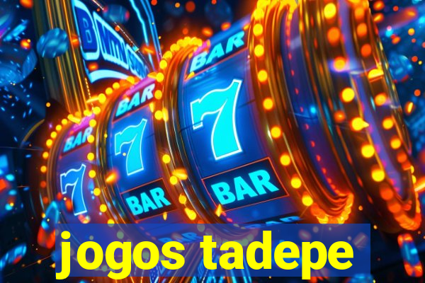 jogos tadepe